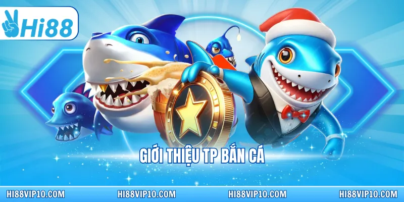 Giới thiệu TP Bắn cá